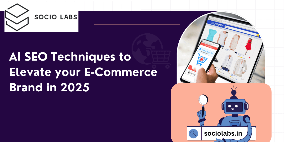 AI SEO Techniques to Elevate-your-E-Commerce-Brand-in-2025