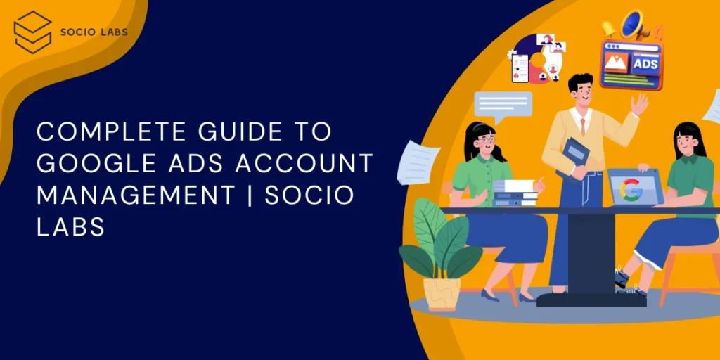The-Complete-Guide-to-Google-Ads-Account-Management-Socio Labs
