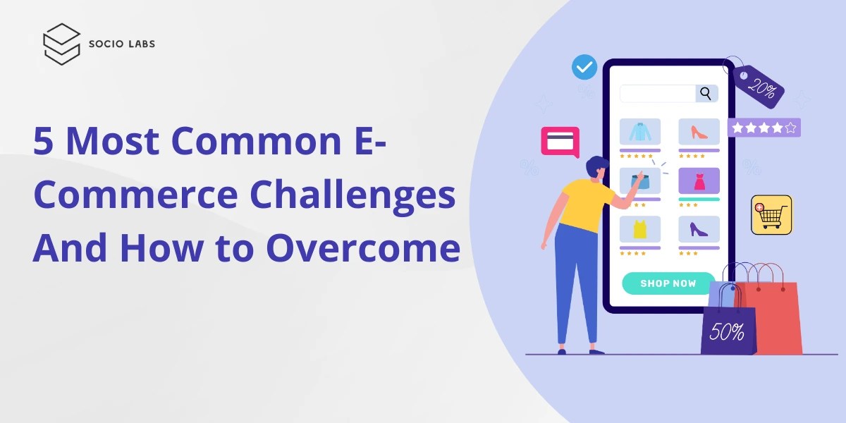 5 Most-Common-E-Commerce-Challenges-And-How-to-Overcome-Them