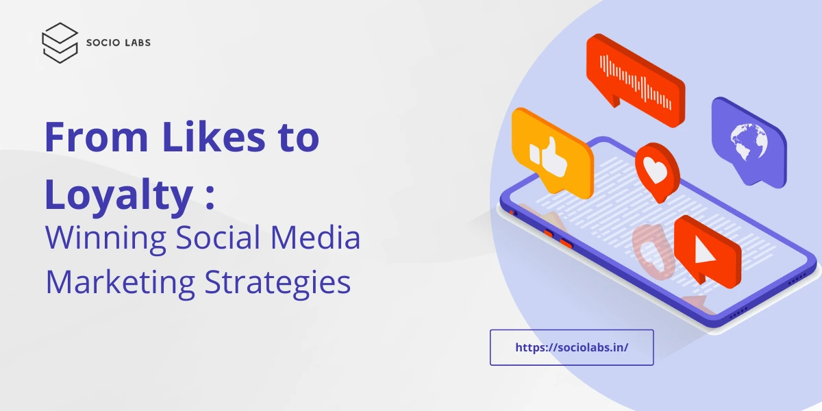 From-Likes-to-Loyalty-Winning-Social-Media-Marketing-Strategies-for-Your-Brand-with-socio-labs