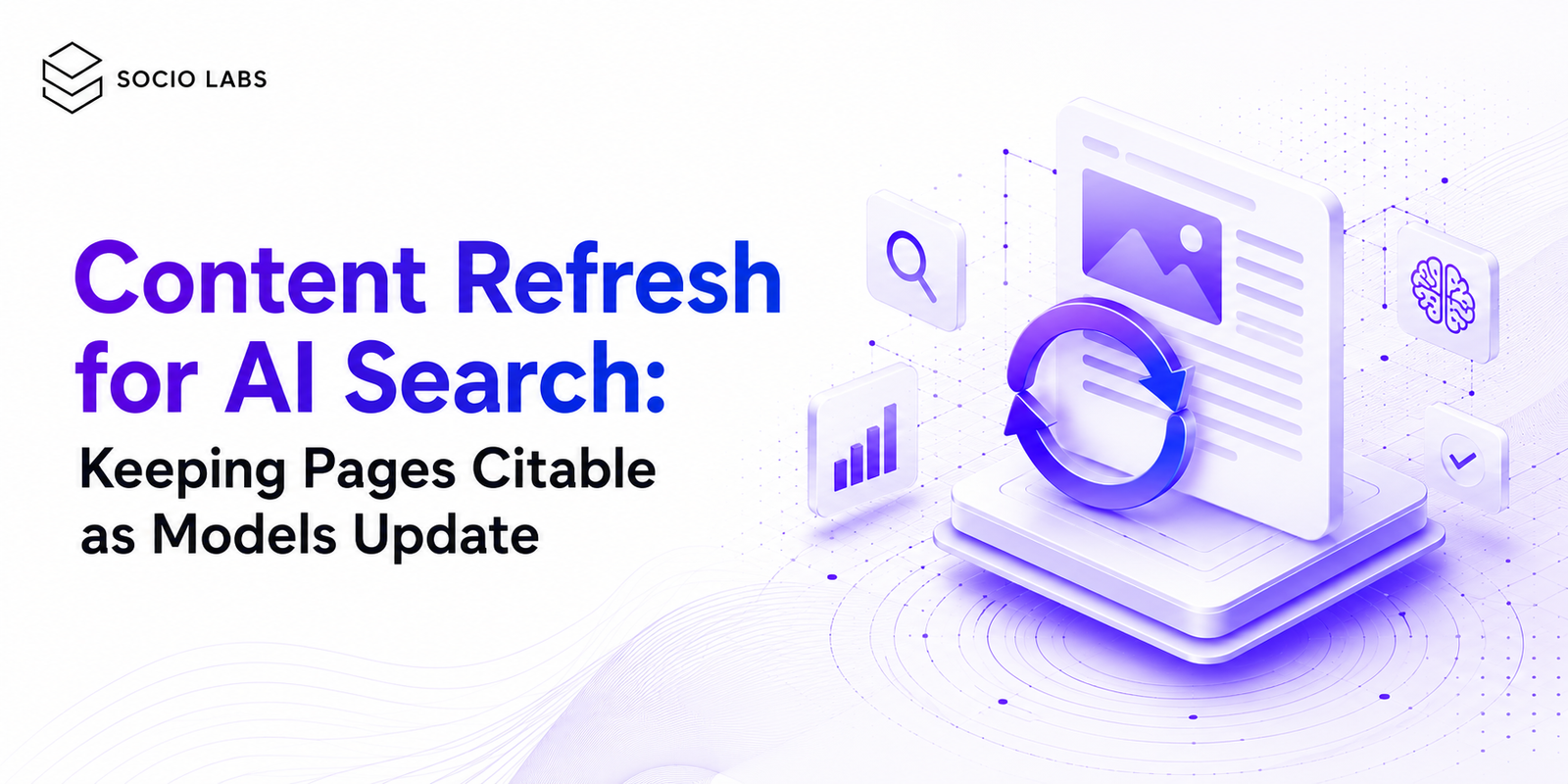 Content Refresh for AI Search banner showing AI content updates, page optimization, LLM search, AI search ranking, content refresh strategy, and Socio Labs branding.