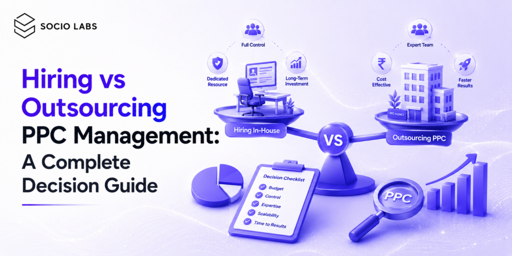 hiring vs outsourcing ppc management SocioLabs - Performance Marketing company in India, Performance Marketing Agency